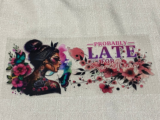 late for something